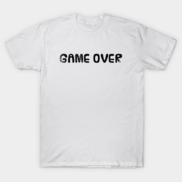 Game Over! T-Shirt by gerbful